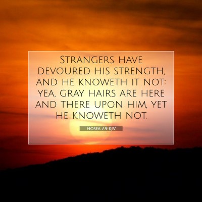 Picture 07 - Hosea 7:9 KJV - Strangers have devoured his strength, and he - Bible Verse Picture