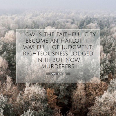 Picture 07 - Isaiah 1:21 KJV - How is the faithful city become an harlot! it was - Bible Verse Picture