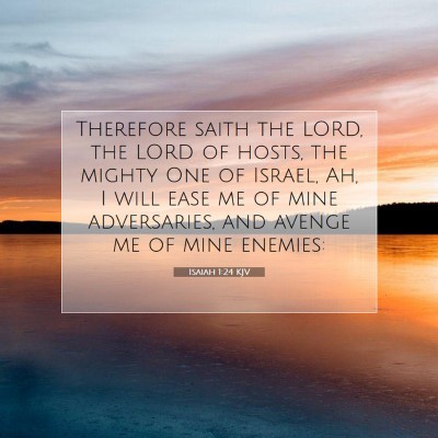 Picture 07 - Isaiah 1:24 KJV - Therefore saith the LORD, the LORD of hosts, the - Bible Verse Picture
