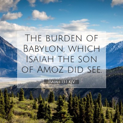 Picture 07 - Isaiah 13:1 KJV - The burden of Babylon, which Isaiah the son of - Bible Verse Picture