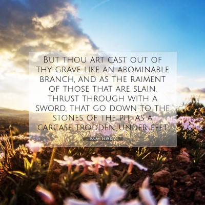 Picture 07 - Isaiah 14:19 KJV - But thou art cast out of thy grave like an - Bible Verse Picture