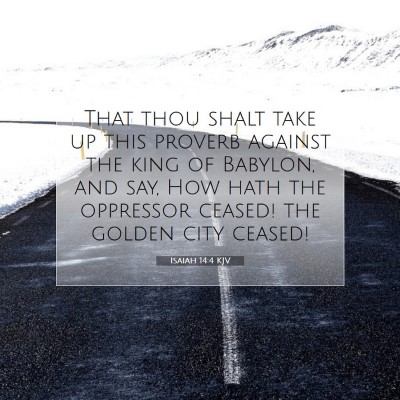 Picture 07 - Isaiah 14:4 KJV - That thou shalt take up this proverb against the - Bible Verse Picture