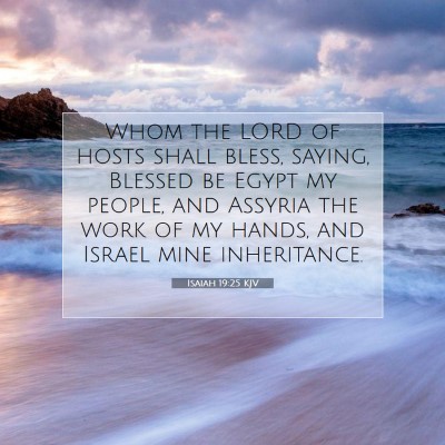 Picture 07 - Isaiah 19:25 KJV - Whom the LORD of hosts shall bless, saying, - Bible Verse Picture