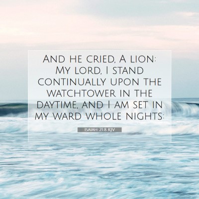 Picture 07 - Isaiah 21:8 KJV - And he cried, A lion: My lord, I stand - Bible Verse Picture