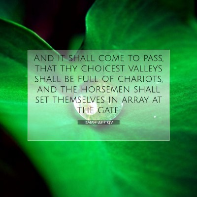Picture 07 - Isaiah 22:7 KJV - And it shall come to pass, that thy choicest - Bible Verse Picture