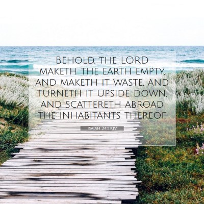 Picture 07 - Isaiah 24:1 KJV - Behold, the LORD maketh the earth empty, and - Bible Verse Picture