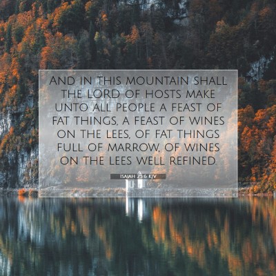 Picture 07 - Isaiah 25:6 KJV - And in this mountain shall the LORD of hosts make - Bible Verse Picture