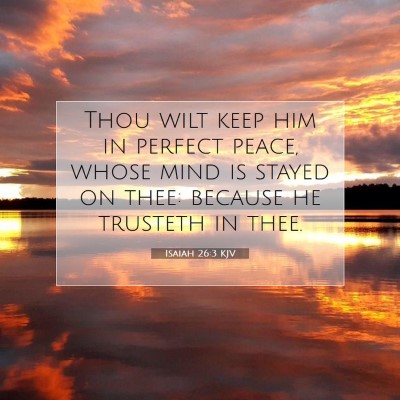 Picture 07 - Isaiah 26:3 KJV - Thou wilt keep him in perfect peace, whose mind - Bible Verse Picture
