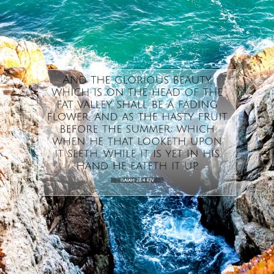 Picture 07 - Isaiah 28:4 KJV - And the glorious beauty, which is on the head of - Bible Verse Picture