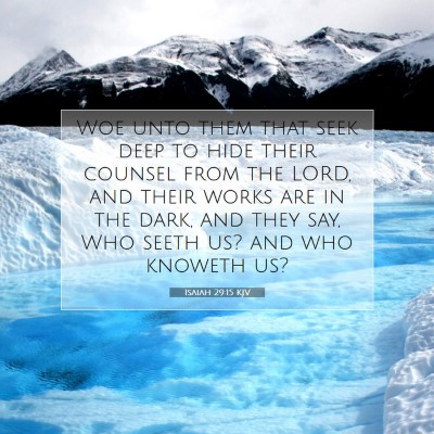 Picture 07 - Isaiah 29:15 KJV - Woe unto them that seek deep to hide their - Bible Verse Picture