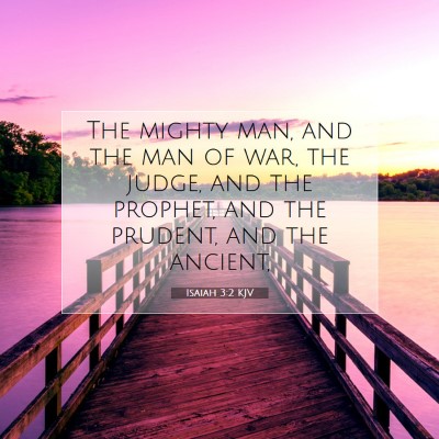 Picture 07 - Isaiah 3:2 KJV - The mighty man, and the man of war, the judge, - Bible Verse Picture
