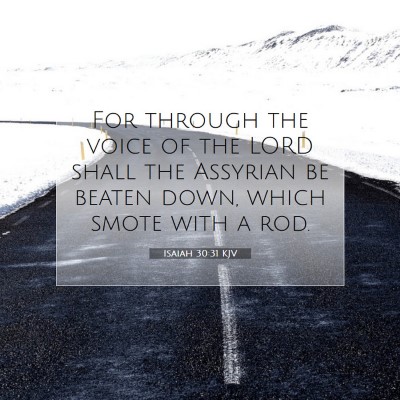 Picture 07 - Isaiah 30:31 KJV - For through the voice of the LORD shall the - Bible Verse Picture