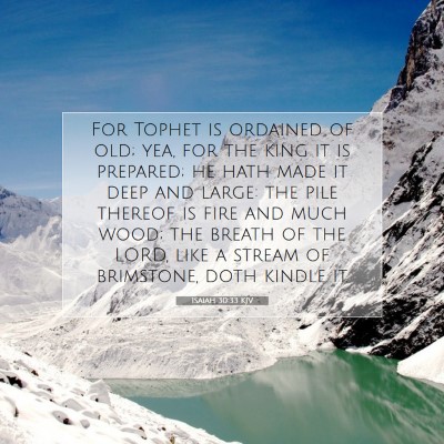 Picture 07 - Isaiah 30:33 KJV - For Tophet is ordained of old; yea, for the king - Bible Verse Picture