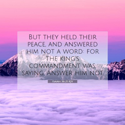 Picture 07 - Isaiah 36:21 KJV - But they held their peace, and answered him not a - Bible Verse Picture