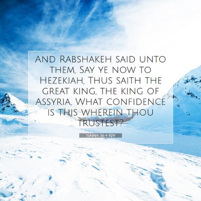 Picture 07 - Isaiah 36:4 KJV - And Rabshakeh said unto them, Say ye now to - Bible Verse Picture
