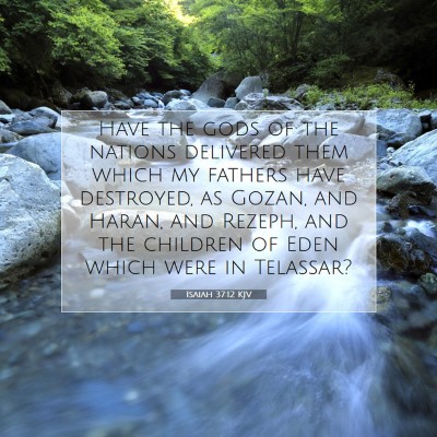 Picture 07 - Isaiah 37:12 KJV - Have the gods of the nations delivered them which - Bible Verse Picture