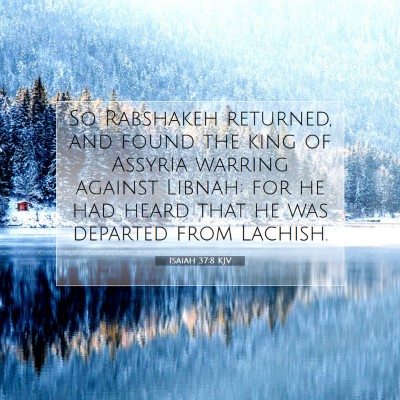 Picture 07 - Isaiah 37:8 KJV - So Rabshakeh returned, and found the king of - Bible Verse Picture