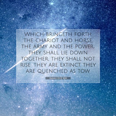 Picture 07 - Isaiah 43:17 KJV - Which bringeth forth the chariot and horse, the - Bible Verse Picture