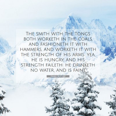 Picture 07 - Isaiah 44:12 KJV - The smith with the tongs both worketh in the - Bible Verse Picture