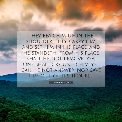 Picture 07 - Isaiah 46:7 KJV - They bear him upon the shoulder, they carry him, - Bible Verse Picture