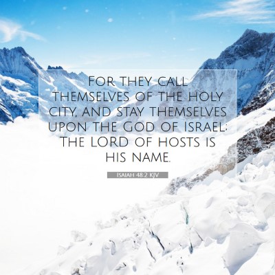 Picture 07 - Isaiah 48:2 KJV - For they call themselves of the holy city, and - Bible Verse Picture