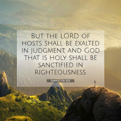 Picture 07 - Isaiah 5:16 KJV - But the LORD of hosts shall be exalted in - Bible Verse Picture