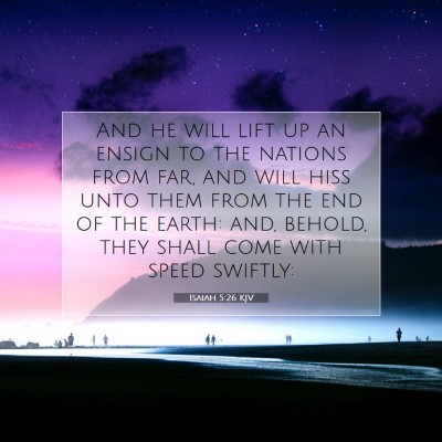 Picture 07 - Isaiah 5:26 KJV - And he will lift up an ensign to the nations from - Bible Verse Picture