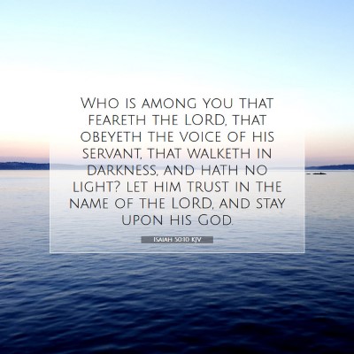 Picture 07 - Isaiah 50:10 KJV - Who is among you that feareth the LORD, that - Bible Verse Picture