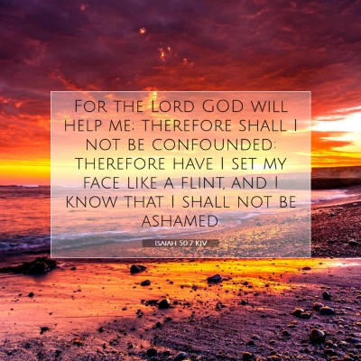 Picture 07 - Isaiah 50:7 KJV - For the Lord GOD will help me; therefore shall I - Bible Verse Picture
