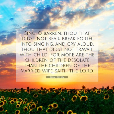 Picture 07 - Isaiah 54:1 KJV - Sing, O barren, thou that didst not bear; break - Bible Verse Picture