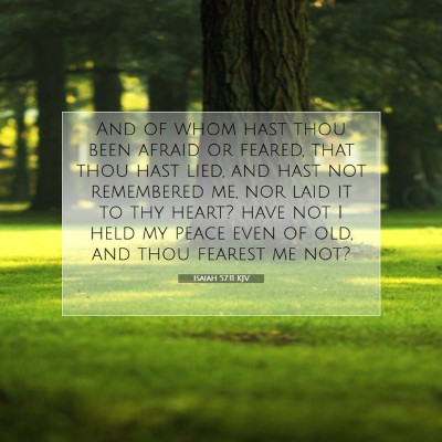 Picture 07 - Isaiah 57:11 KJV - And of whom hast thou been afraid or feared, that - Bible Verse Picture