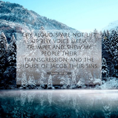 Picture 07 - Isaiah 58:1 KJV - Cry aloud, spare not, lift up thy voice like a - Bible Verse Picture