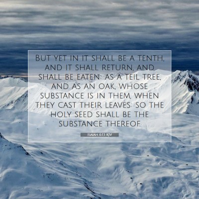 Picture 07 - Isaiah 6:13 KJV - But yet in it shall be a tenth, and it shall - Bible Verse Picture
