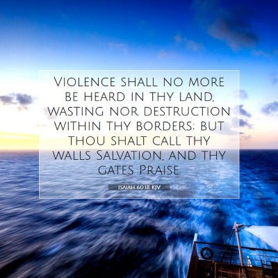 Picture 07 - Isaiah 60:18 KJV - Violence shall no more be heard in thy land, - Bible Verse Picture