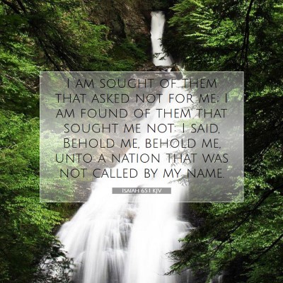 Picture 07 - Isaiah 65:1 KJV - I am sought of them that asked not for me; I am - Bible Verse Picture