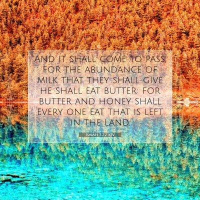 Picture 07 - Isaiah 7:22 KJV - And it shall come to pass, for the abundance of - Bible Verse Picture