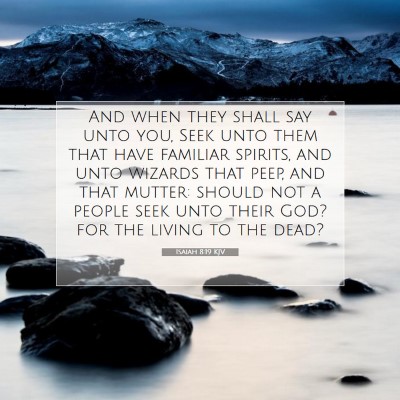 Picture 07 - Isaiah 8:19 KJV - And when they shall say unto you, Seek unto them - Bible Verse Picture
