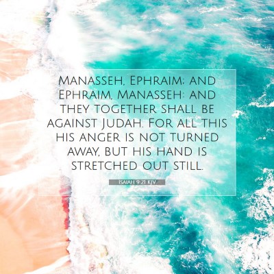 Picture 07 - Isaiah 9:21 KJV - Manasseh, Ephraim; and Ephraim, Manasseh: and - Bible Verse Picture