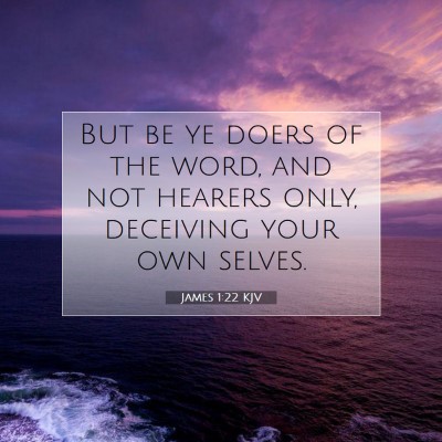 Picture 07 - James 1:22 KJV - But be ye doers of the word, and not hearers - Bible Verse Picture