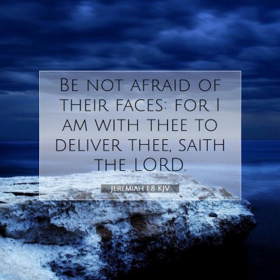 Picture 07 - Jeremiah 1:8 KJV - Be not afraid of their faces: for I am with thee - Bible Verse Picture