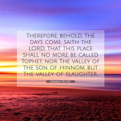 Picture 07 - Jeremiah 19:6 KJV - Therefore, behold, the days come, saith the LORD, - Bible Verse Picture