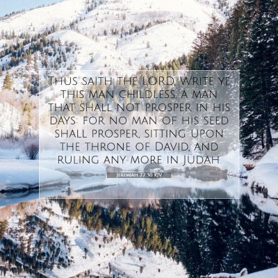Picture 07 - Jeremiah 22:30 KJV - Thus saith the LORD, Write ye this man childless, - Bible Verse Picture