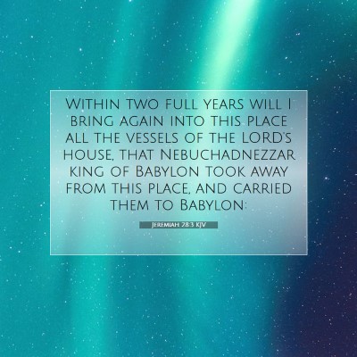 Picture 07 - Jeremiah 28:3 KJV - Within two full years will I bring again into - Bible Verse Picture