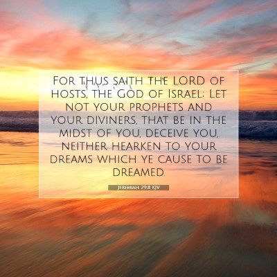 Picture 07 - Jeremiah 29:8 KJV - For thus saith the LORD of hosts, the God of - Bible Verse Picture