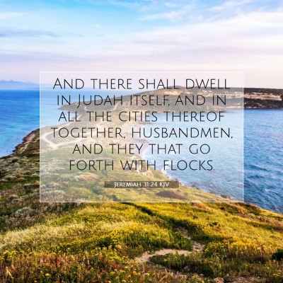 Picture 07 - Jeremiah 31:24 KJV - And there shall dwell in Judah itself, and in all - Bible Verse Picture