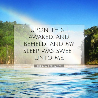 Picture 07 - Jeremiah 31:26 KJV - Upon this I awaked, and beheld; and my sleep was - Bible Verse Picture