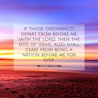 Picture 07 - Jeremiah 31:36 KJV - If those ordinances depart from before me, saith - Bible Verse Picture