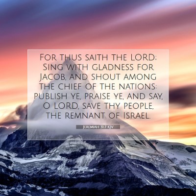 Picture 07 - Jeremiah 31:7 KJV - For thus saith the LORD; Sing with gladness for - Bible Verse Picture