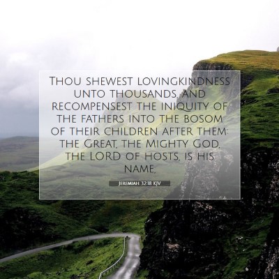 Picture 07 - Jeremiah 32:18 KJV - Thou shewest lovingkindness unto thousands, and - Bible Verse Picture