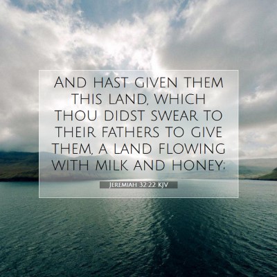 Picture 07 - Jeremiah 32:22 KJV - And hast given them this land, which thou didst - Bible Verse Picture